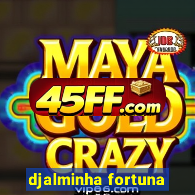 djalminha fortuna